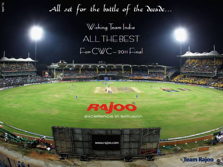 Team Rajoo wishes ALL THE BEST to Men in Blue for CWC 2011 final. The company will observe a holiday on 2nd April so that all the employees can enjoy the match and support Team India...