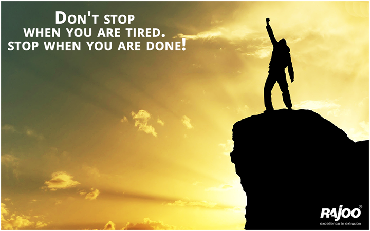Don't stop when you are tired. Stop when you are done!

#MotivationalMonday #RajooEngineers #Wisewords #Rajkot