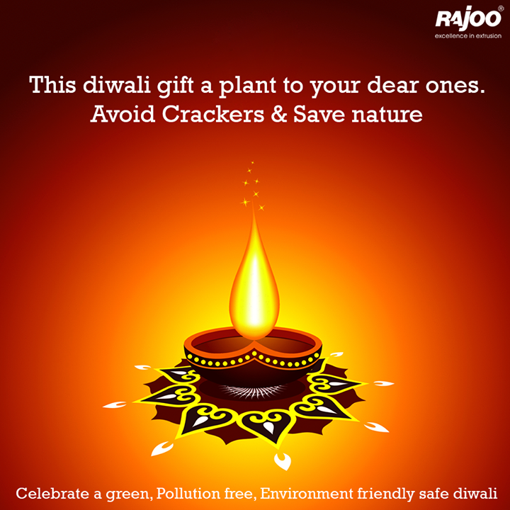 This diwali gift a plant to your dear ones. Avoid Crackers & Save nature.

 #GoGreen #GreenDiwali #RajooEngineers