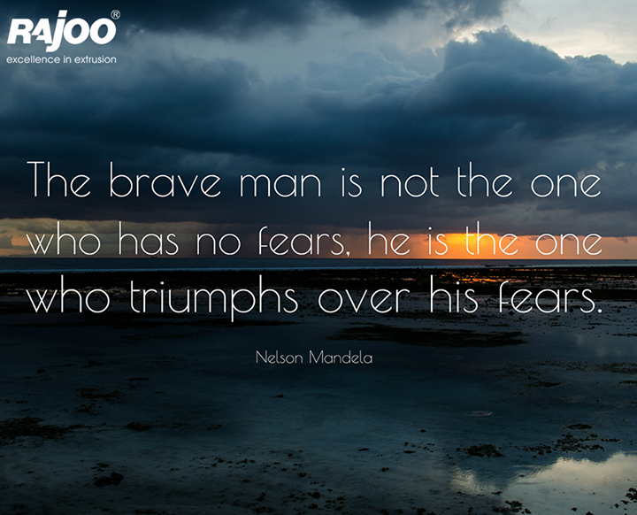 The brave man is not the one who has no fears, he is the one who triumphs over his fears.

 #MandelaDay #NewWeekInspiration #WiseWords #RajooEngineers