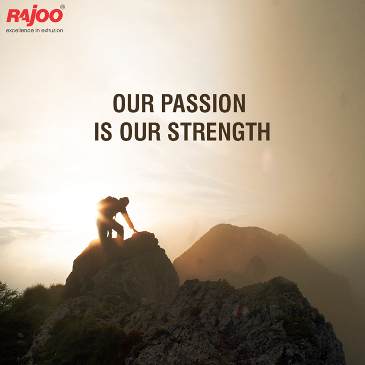 It takes time to get really good at something, even if you love it. Follow your passion, be prepared to work hard till you become an expert in it, and, never let anyone limit your dreams because your passion is your strength.

#MotivationMonday #WiseWords #RajooEngineers