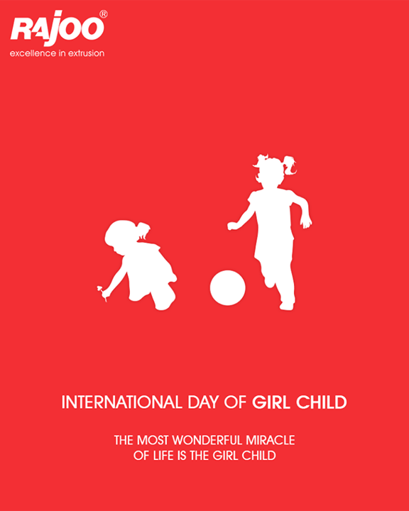 The most wonderful miracle of life is the girl child.

#InternationalDayOfTheGirlChild #InternationalGirlChildDay #RajooEngineers #Rajkot