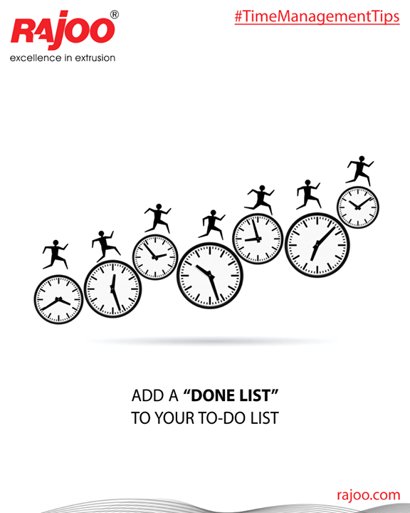 Sometimes, unexpected tasks just pop up during the day. Jot them down in a separate list next to your to-dos for some extra satisfaction at the end of the day. On last day of the week, revisit your accomplishments from the previous week and congratulate yourself on your successes. This review period will increase your confidence and help you create the next week’s schedule.

#RajooEngineers #Rajkot #PlasticMachinery #Machines #PlasticIndustry