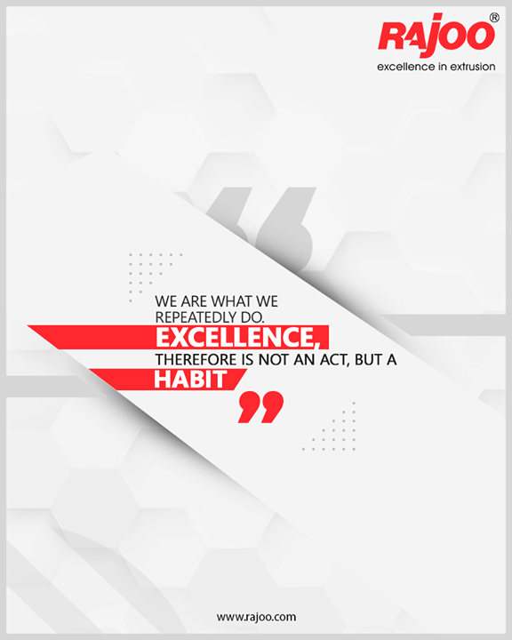 We are what we repeatedly do.
Excellence, therefore, is not an act, but a habit 

#QOTD #RajooEngineers #Rajkot #PlasticMachinery #Machines #PlasticIndustry