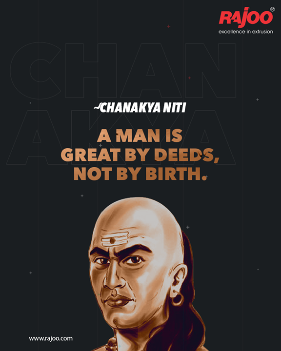 #ChanakyaNiti

A man is great by deeds, not by birth.

#RajooEngineers #Rajkot #PlasticMachinery #Machines #PlasticIndustry #PlasticSheet #PlasticFilm