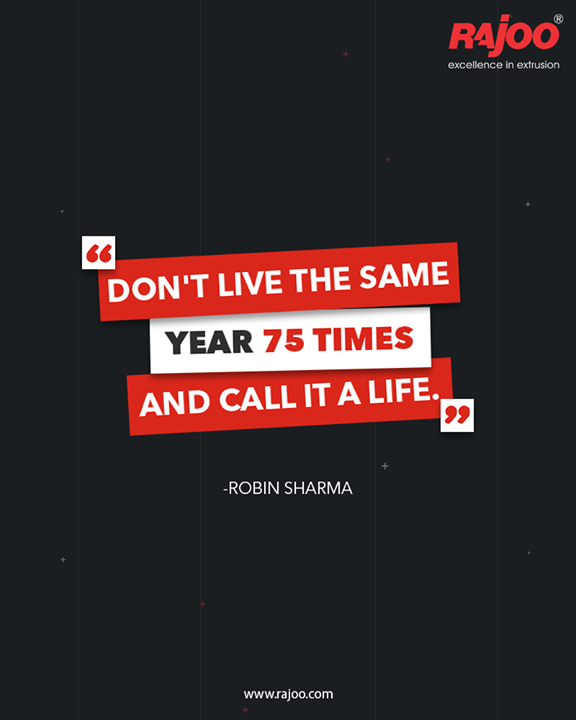 Don't live the same year 75 times and call it a life.

#QOTD #RajooEngineers #Rajkot #PlasticMachinery #Machines #PlasticIndustry