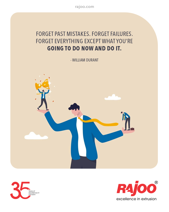 “Forget past mistakes. Forget failures. Forget everything except what you’re going to do now and do it.” 

- William Durant

#QOTD #RajooEngineers #Rajkot #PlasticMachinery #Machines #PlasticIndustry
