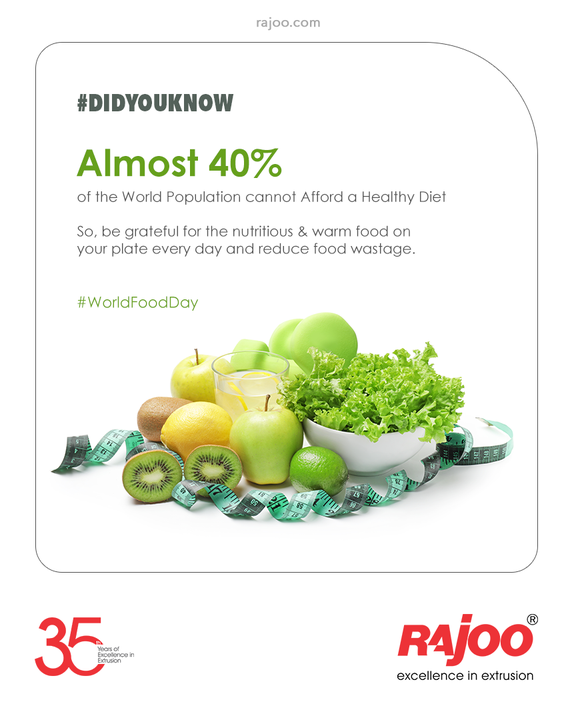 #DidYouKnow
Almost 40% of the World Population cannot Afford a Healthy Diet

So, be grateful for the nutritious & warm food on your plate every day and reduce food wastage.

#WorldFoodDay #WorldFoodDay2021 #FoodDay #RajooEngineers #Rajkot #PlasticMachinery #Machines #PlasticIndustry
