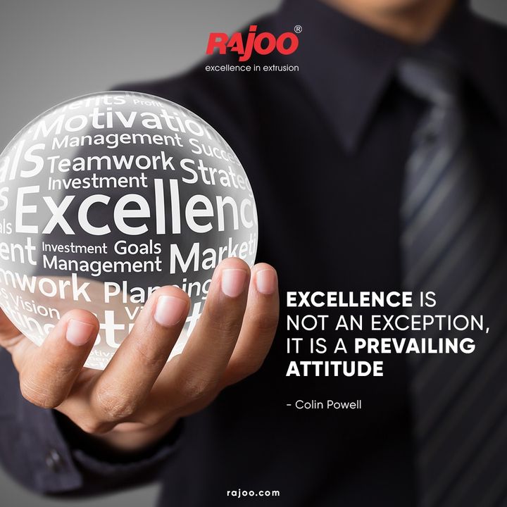 Excellence is not an exception, it is a prevailing attitude.
-Colin Powell
.
.
.
#MondayMotivation #Success #Passion #RajooEngineers #Rajkot #PlasticMachinery #Machines #PlasticIndustry