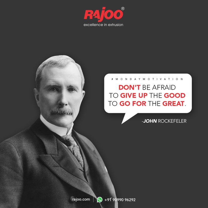 Don't be afraid to give up the good to go for the great.
- John Rockefeller

#RajooEngineers #Rajkot #PlasticMachinery #Machines #PlasticIndustry