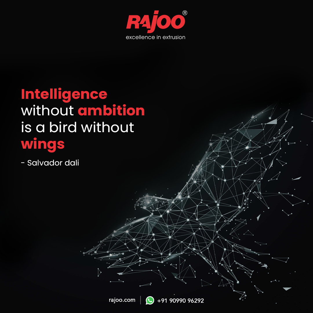 Intelligence without ambition is a bird without wings<br /><br />#MondayMotivation #Intellegence #Ambition #Wings #Birds #Excellence #RajooEngineers #Rajkot #PlasticMachinery #Machines #PlasticIndustry