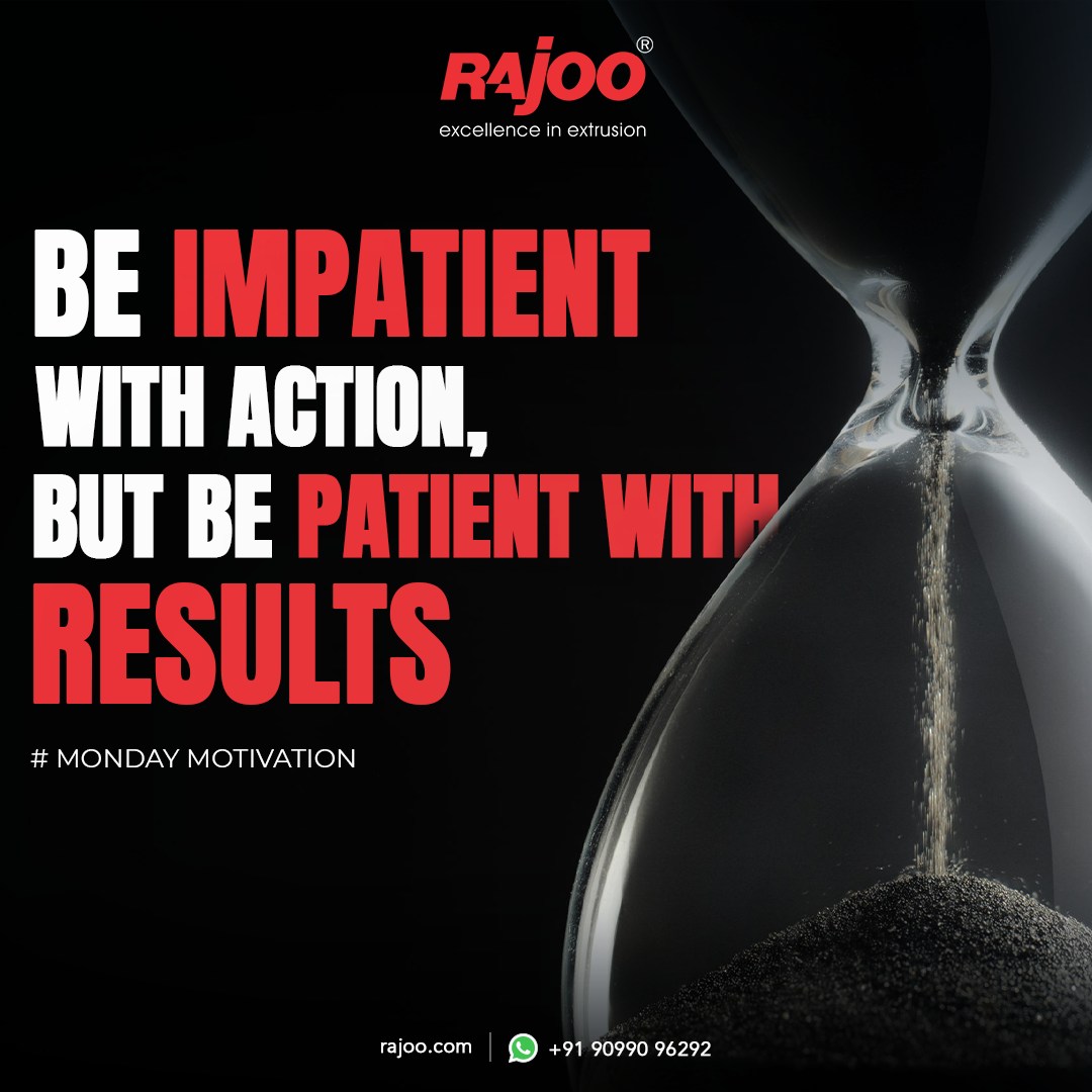 Act swiftly and decisively, but allow time for the outcomes to unfold naturally. Embrace urgency in your actions, while cultivating patience for the eventual fruits of your efforts.<br /><br />#motivationalquotes #mondaymotivation #motivation #patience #actions #performance #positiveaffirmations #mondaymantra #motivationmonday #progress #winning #excellence #RajooEngineers #Rajkot #plastic #machinery #machines #plasticindustry