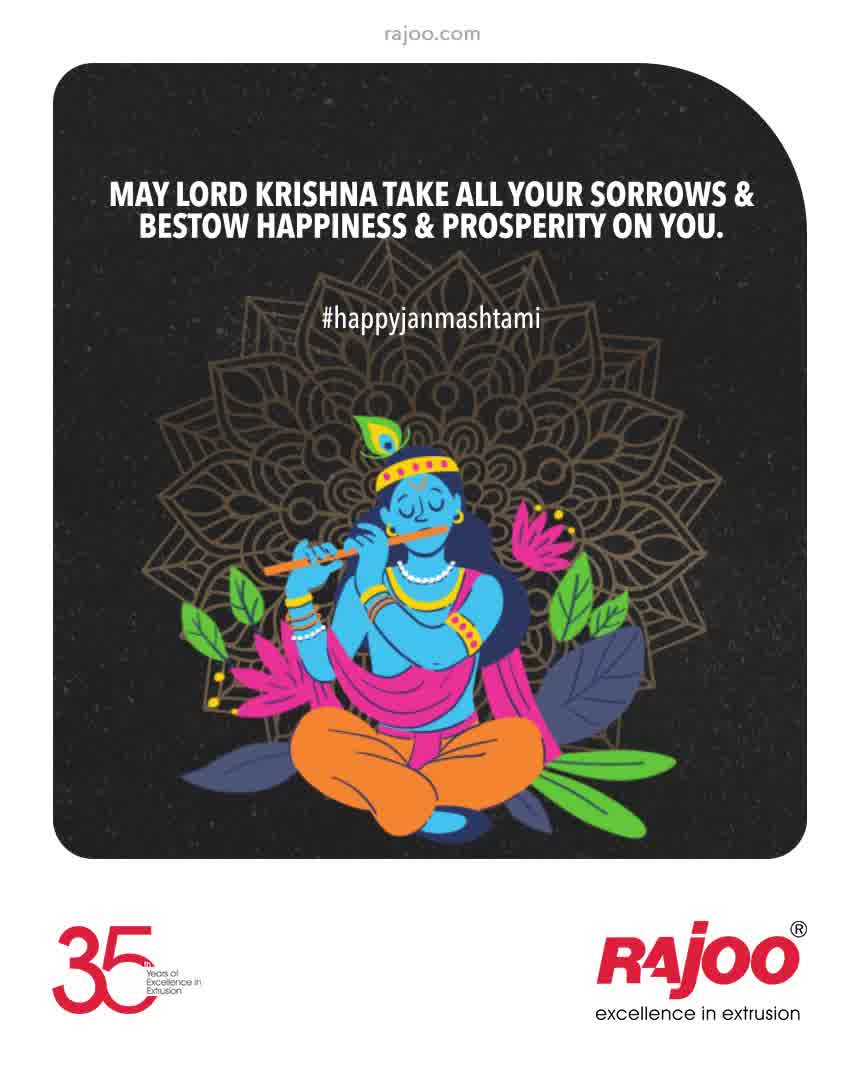 May Lord Krishna Take All Your Sorrows & Bestow Happiness & Prosperity on you.

#HappyJanmashtami2021 #JanmashtamiCelebrations #DahiHandi #HappyJanmashatami #Janmashtami2021 #LordKrishna #Krishna #ShriKrishna #KrishnaJanmashtami #RajooEngineers #Rajkot #PlasticMachinery #Machines #PlasticIndustry