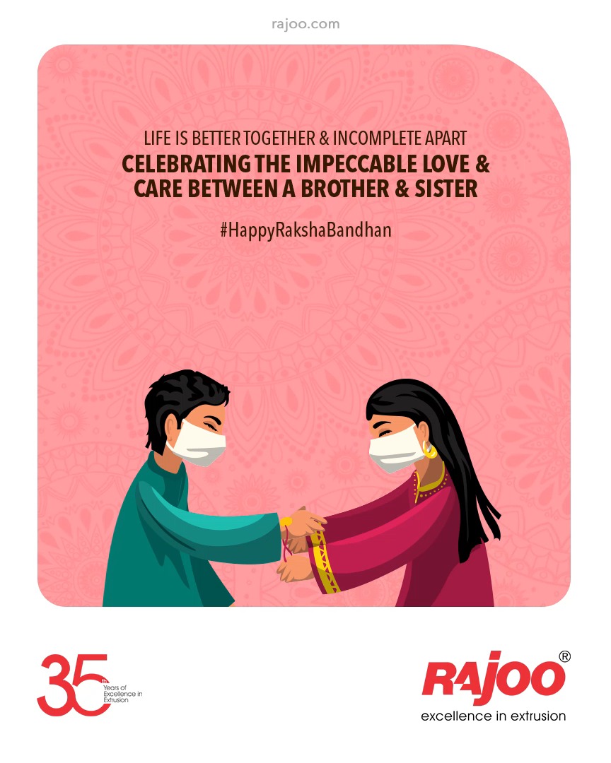 Life is Better Together & Incomplete Apart.
Celebrating the Impeccable Love & Care Between a Brother & Sister.

#HappyRakhshabandhan #Rakhi2021 #Rakshabandhan2021 #BrotherSister #SisterLove #BrotherLove #BondofForeverLove #ThreadofForeverLove #HappyRakhi #RajooEngineers #Rajkot #PlasticMachinery #Machines #PlasticIndustry