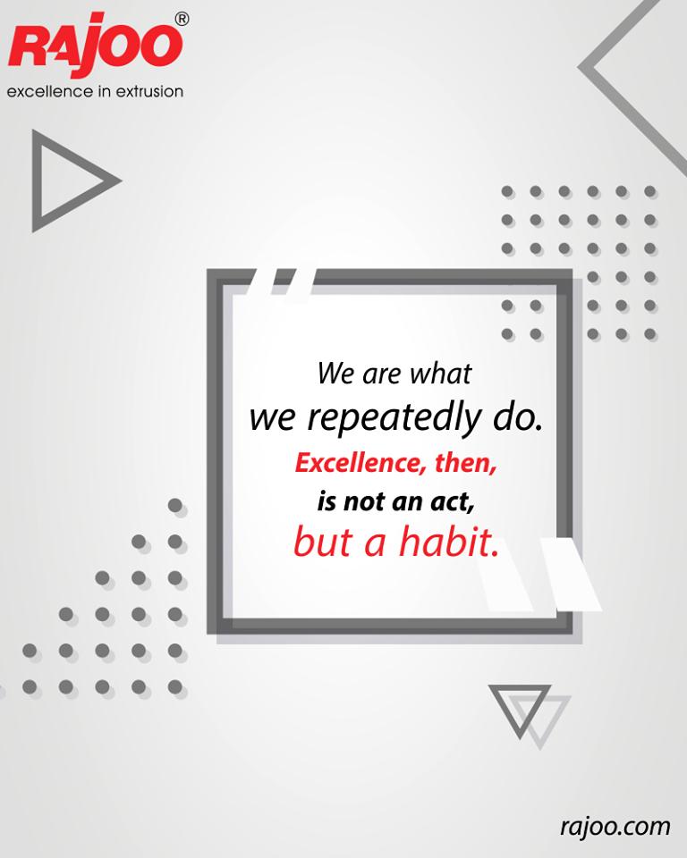 We are what we repeatedly do. Excellence, then, is not an act, but a habit.

#QOTD #RajooEngineers #Rajkot #PlasticMachinery #Machines #PlasticIndustry https://t.co/DuOFiyDIwf