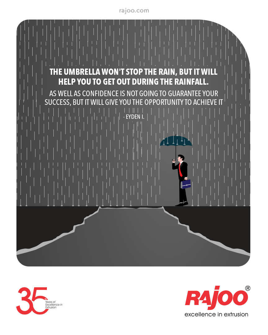 “The umbrella won't stop the rain, but it will help you to get out during the rainfall. As well as confidence is not going to guarantee your success, but it will give you the opportunity to achieve it.”
- Eyden I.

#QOTD #RajooEngineers #Rajkot #PlasticMachinery #Machines https://t.co/0LyZ69mcxT