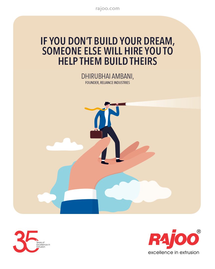 Rajoo Engineers If you don t build your dream someone else will hire you to  help them build theirs Dhirubhai Ambani founder Reliance Industries QOTD  RajooEngineers Rajkot PlasticMachinery Machines PlasticIndustry